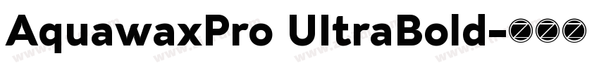 AquawaxPro UItraBold字体转换 AquawaxPro UItraBold字体转换